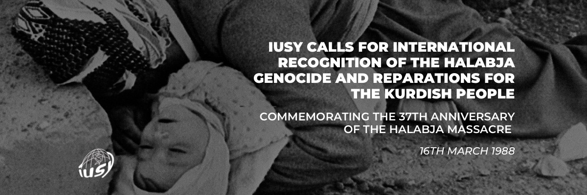 IUSY Calls for International Recognition of the Halabja Genocide and Reparations for the Kurdish People