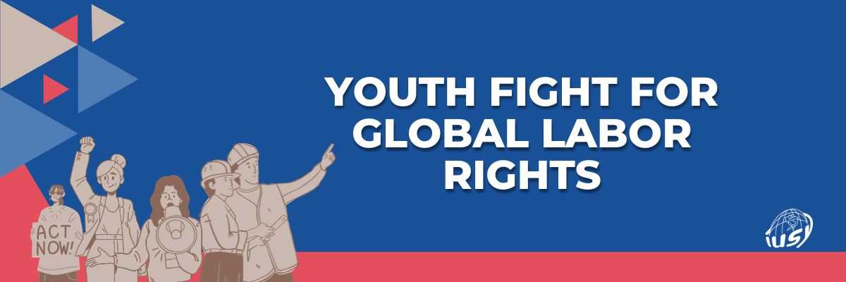 Youth fight for better Labor Rights for everyone around the world 